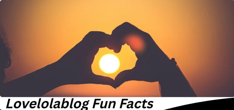 fun facts lovelolablog